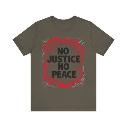 No Justice No Peace Tee - Unisex Jersey Short Sleeve Shirt, Statement Tee, Gift for Activists, Casual Wear, Hands Off Protest