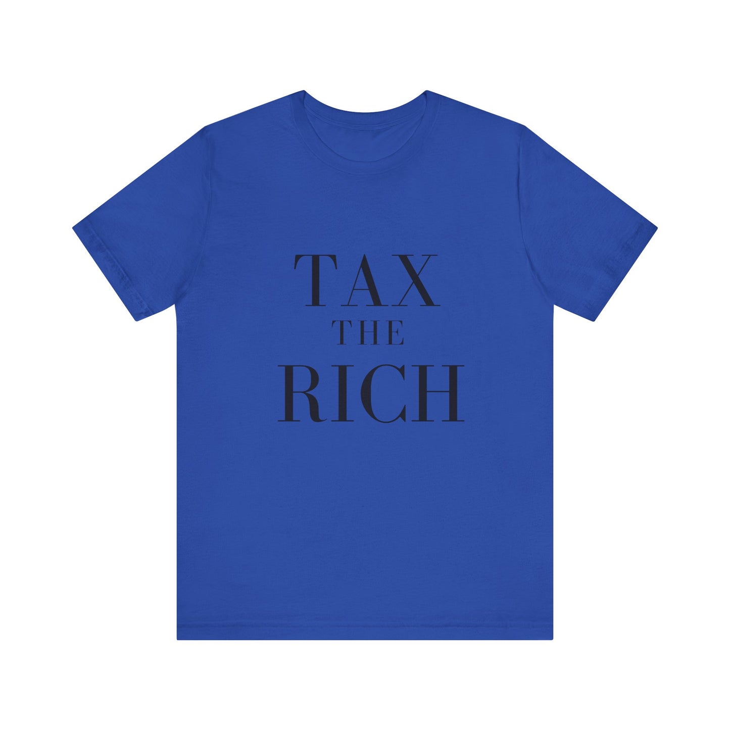 Tax The Rich Tee - Unisex Jersey Short Sleeve Shirt