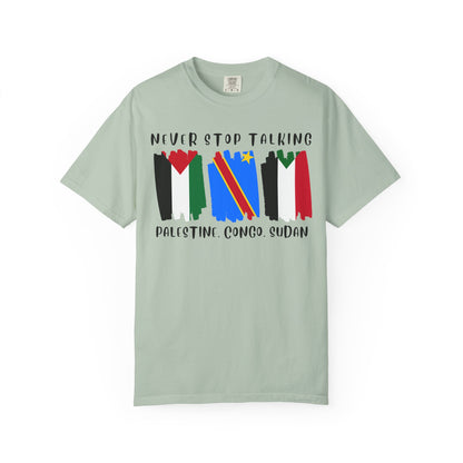 Never Stop Talking About Palestine, Congo, and Sudan - Unisex T-shirt