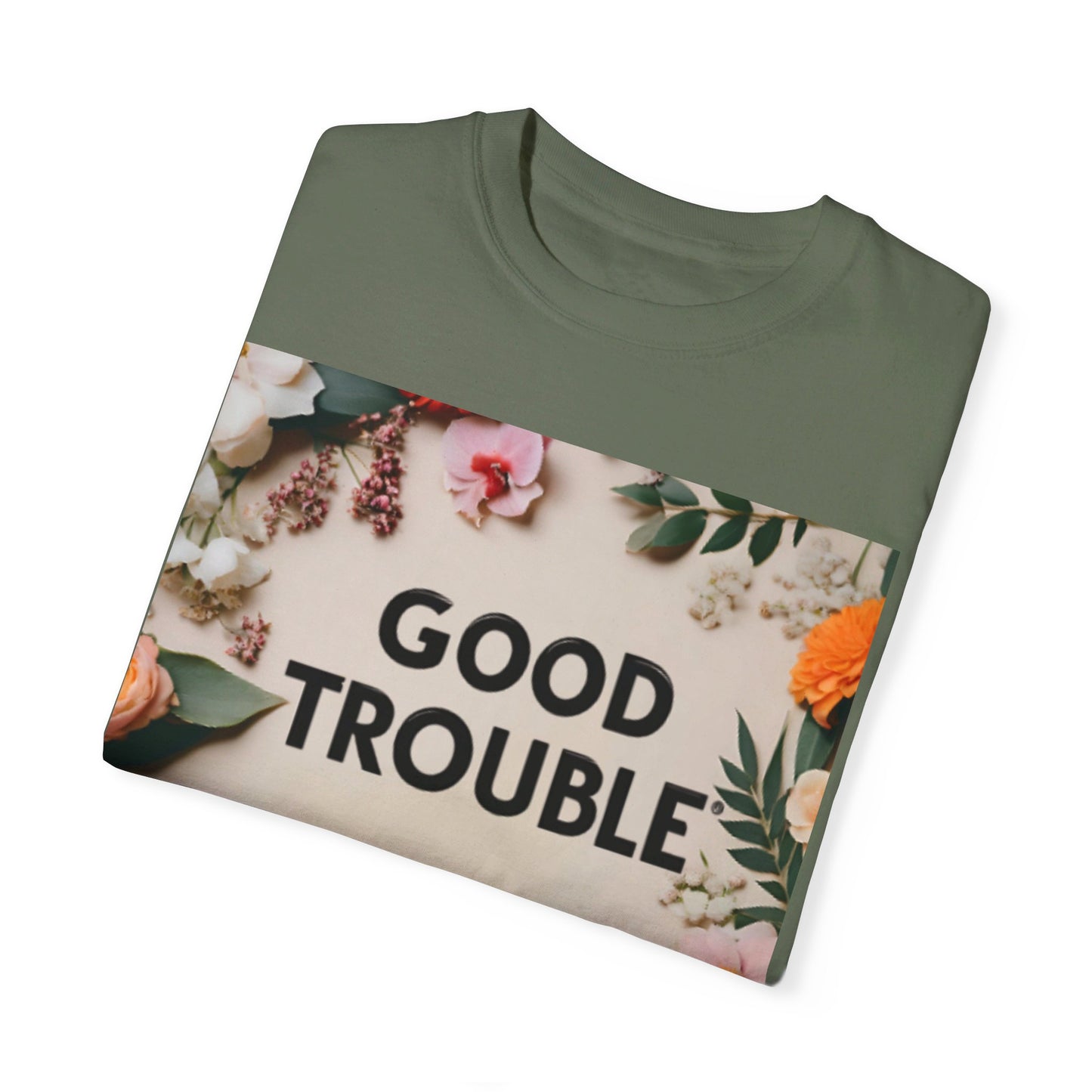 Good Trouble - Unisex Garment-Dyed T-shirt