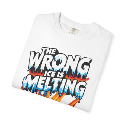 The Wrong Ice Is Melting Eco-Conscious Unisex T-Shirt - Climate Change Awareness Tee, Sustainable Fashion, Environmentalist Gift, Earth Day Apparel, Activism Top