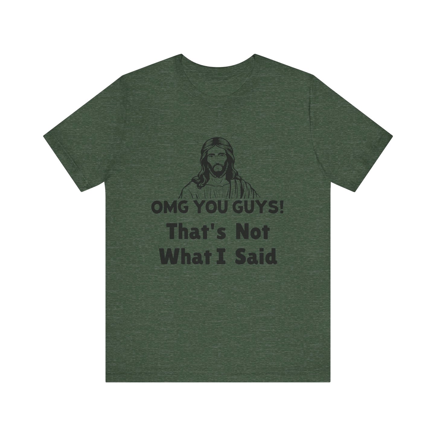 That's Not What I Said Jesus Tee - Unisex Jersey Short Sleeve Shirt, Statement Tee, Gift for Activists, Casual Wear, Hands Off Protest