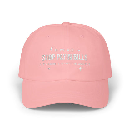 Stop Paying Bills Funny Dad Cap,  Gift for Mom, Relaxed Fit Hat, Father's Day Gift, Casual Headwear, Summer Accessory, Economic Strike