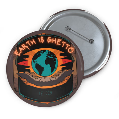 Earth Is Ghetto - Custom Pin Buttons