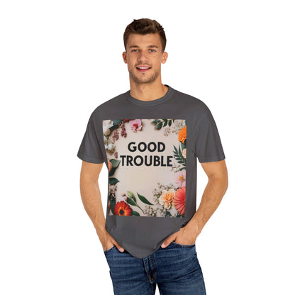 Good Trouble - Unisex Garment-Dyed T-shirt