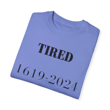 Tired  - Unisex Garment-Dyed T-shirt