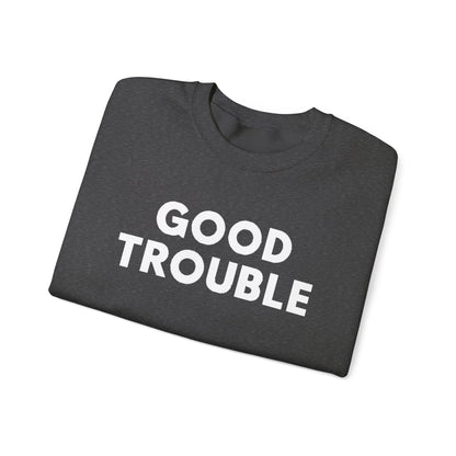 Good Trouble Crewneck Sweatshirt - Cozy Unisex Pullover for Activists, Perfect Gift for Birthdays, Holidays, Casual Wear