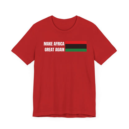 Make Africa Great Again Tee - Unisex Jersey Short Sleeve Shirt, Statement Tee, Gift for Activists, Casual Wear, Black History Month,