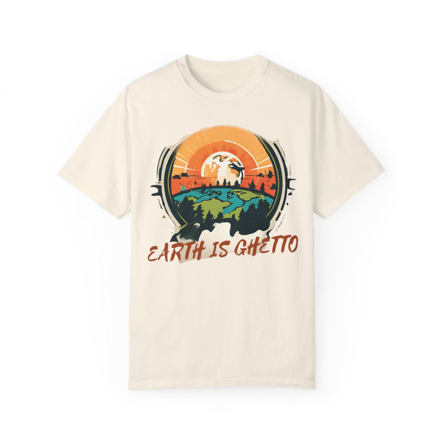 Earth is Ghetto  - Unisex Garment-Dyed T-shirt