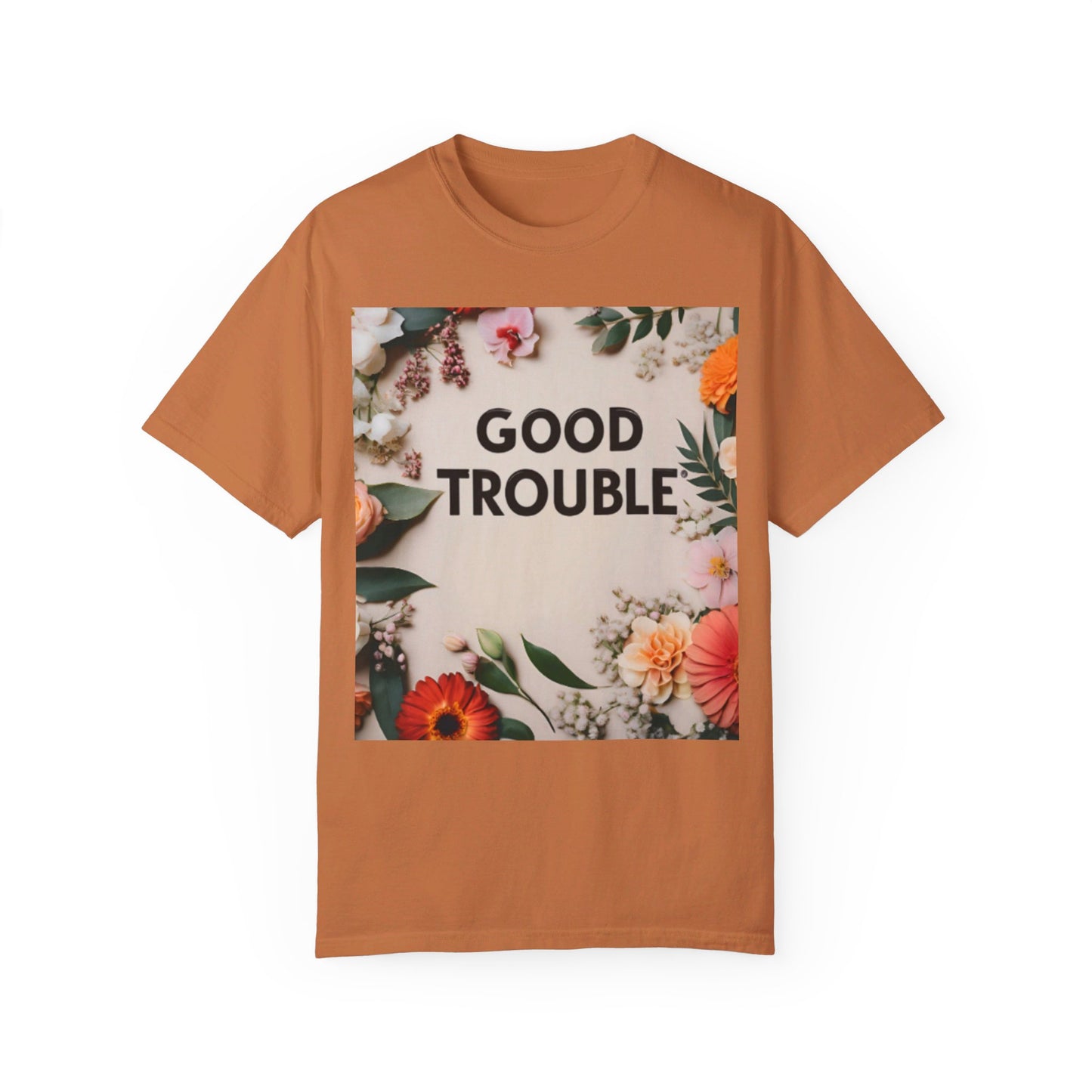 Good Trouble - Unisex Garment-Dyed T-shirt