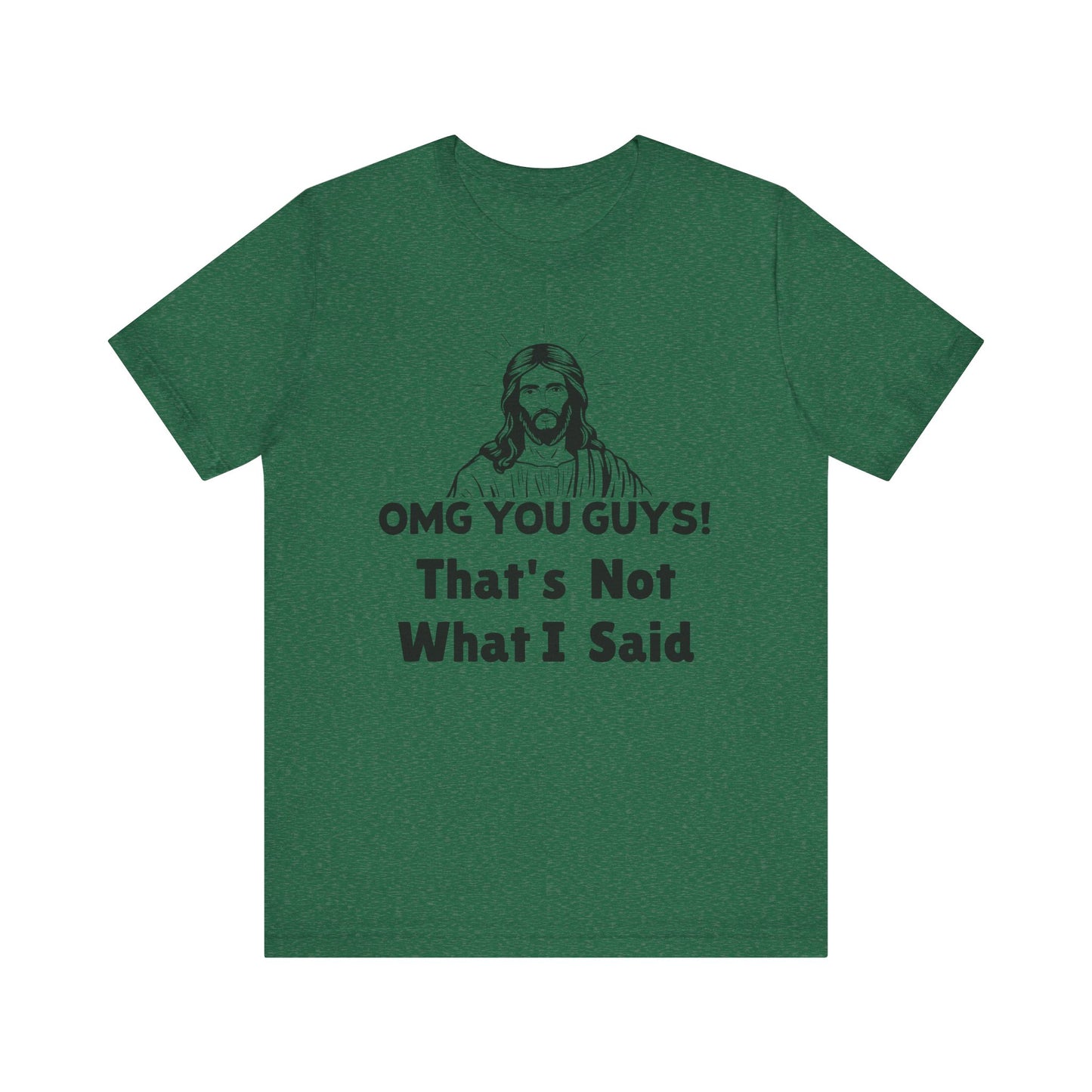 That's Not What I Said Jesus Tee - Unisex Jersey Short Sleeve Shirt, Statement Tee, Gift for Activists, Casual Wear, Hands Off Protest