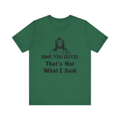 That's Not What I Said Jesus Tee - Unisex Jersey Short Sleeve Shirt, Statement Tee, Gift for Activists, Casual Wear, Hands Off Protest