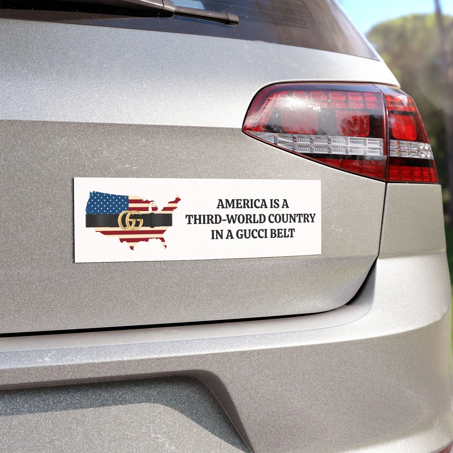 Bold Car Magnet America is a Third-World Country in a Gucci Belt, Perfect for Political Statements