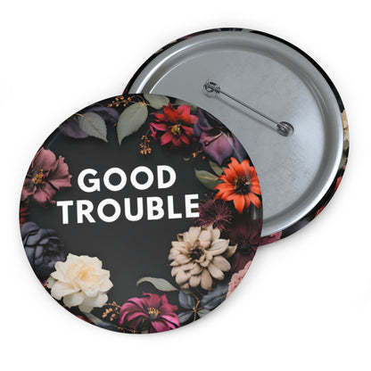 Good Trouble - Custom Pin Buttons