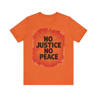 No Justice No Peace Tee - Unisex Jersey Short Sleeve Shirt, Statement Tee, Gift for Activists, Casual Wear, Hands Off Protest