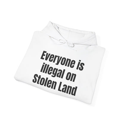 Everyone is illegal on Stolen Land  - Unisex Heavy Blend™ Hooded Sweatshirt