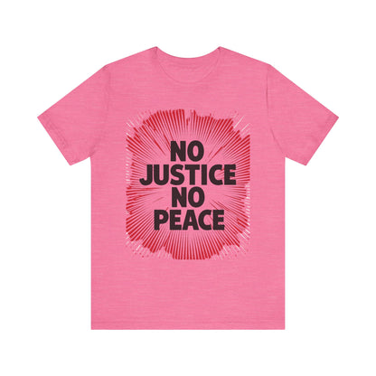 No Justice No Peace Tee - Unisex Jersey Short Sleeve Shirt, Statement Tee, Gift for Activists, Casual Wear, Hands Off Protest