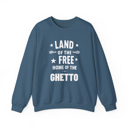 Land of The Free Home of The Ghetto Unisex Crewneck Sweatshirt, Summer Accessory, Economic Strike, Economic Black Out