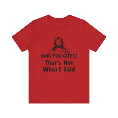 That's Not What I Said Jesus Tee - Unisex Jersey Short Sleeve Shirt, Statement Tee, Gift for Activists, Casual Wear, Hands Off Protest