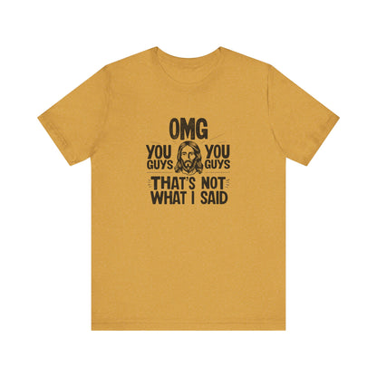 Thats Not What I Said Jesus Tee - Unisex Jersey Short Sleeve Shirt, Statement Tee, Gift for Activists, Casual Wear, Black History Month,