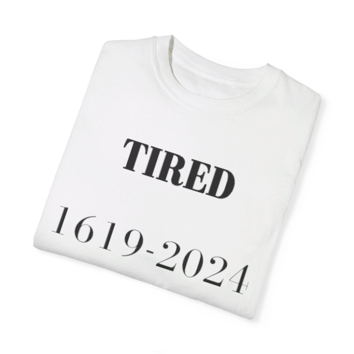 Tired  - Unisex Garment-Dyed T-shirt