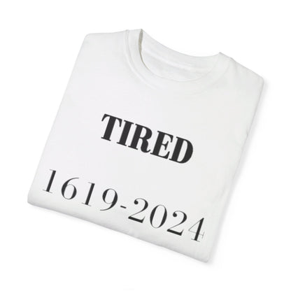 Tired  - Unisex Garment-Dyed T-shirt