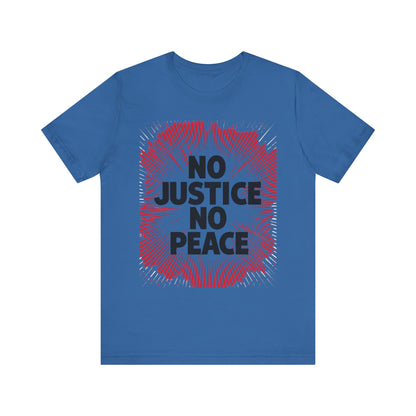 No Justice No Peace Tee - Unisex Jersey Short Sleeve Shirt, Statement Tee, Gift for Activists, Casual Wear, Hands Off Protest