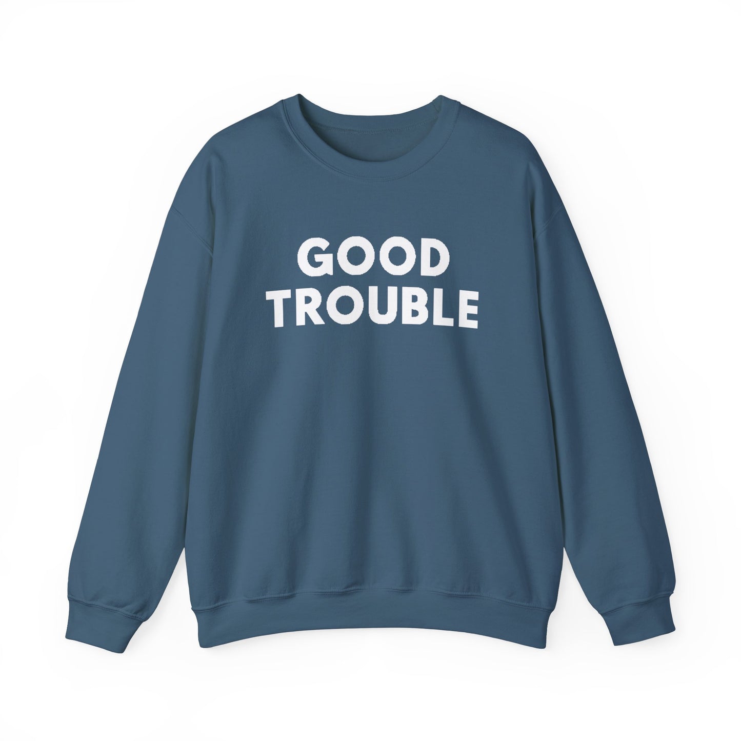 Good Trouble Crewneck Sweatshirt - Cozy Unisex Pullover for Activists, Perfect Gift for Birthdays, Holidays, Casual Wear