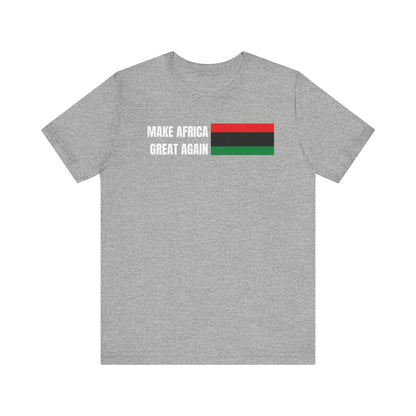 Make Africa Great Again Tee - Unisex Jersey Short Sleeve Shirt, Statement Tee, Gift for Activists, Casual Wear, Black History Month,