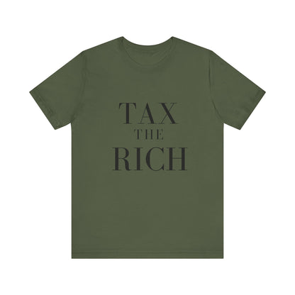 Tax The Rich Tee - Unisex Jersey Short Sleeve Shirt