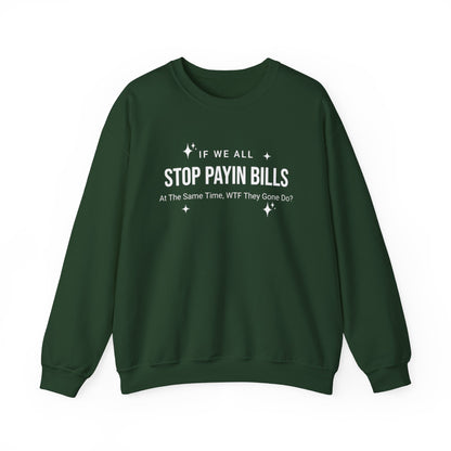 Stop Payin Bills Unisex Crewneck Sweatshirt, Summer Accessory, Economic Strike, Economic Black Out