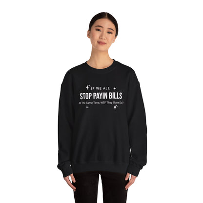 Stop Payin Bills Unisex Crewneck Sweatshirt, Summer Accessory, Economic Strike, Economic Black Out
