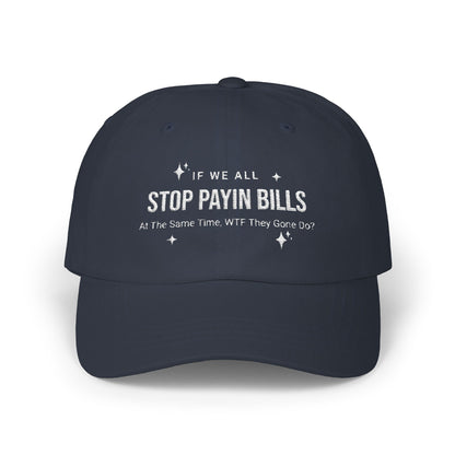 Stop Paying Bills Funny Dad Cap,  Gift for Mom, Relaxed Fit Hat, Father's Day Gift, Casual Headwear, Summer Accessory, Economic Strike