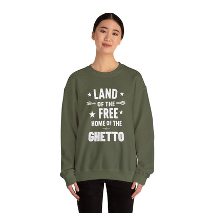 Land of The Free Home of The Ghetto Unisex Crewneck Sweatshirt, Summer Accessory, Economic Strike, Economic Black Out