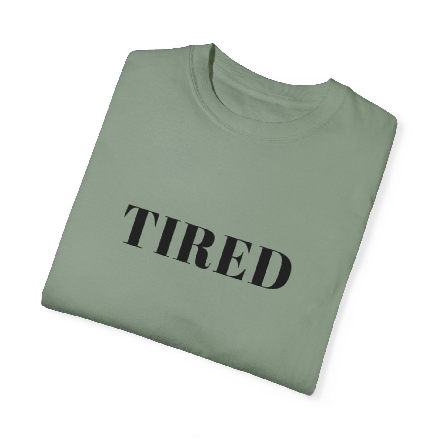 Tired  - Unisex Garment-Dyed T-shirt