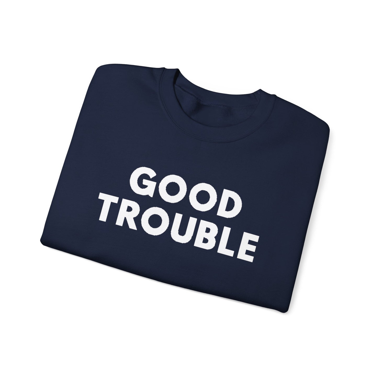 Good Trouble Crewneck Sweatshirt - Cozy Unisex Pullover for Activists, Perfect Gift for Birthdays, Holidays, Casual Wear