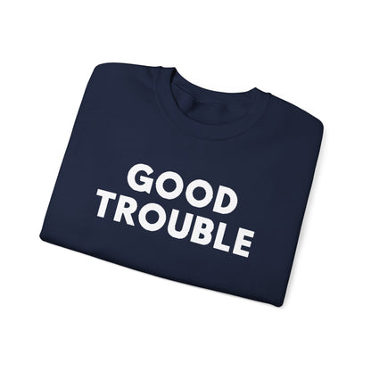 Good Trouble Crewneck Sweatshirt - Cozy Unisex Pullover for Activists, Perfect Gift for Birthdays, Holidays, Casual Wear