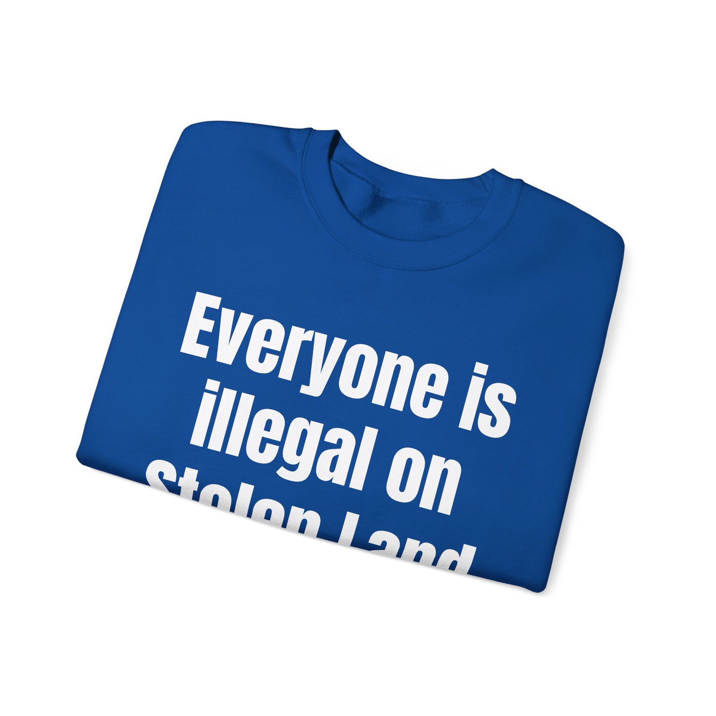 Everyone is illegal on Stolen Land Unisex Crewneck Sweatshirt, Summer Accessory, Economic Strike, Economic Black Out