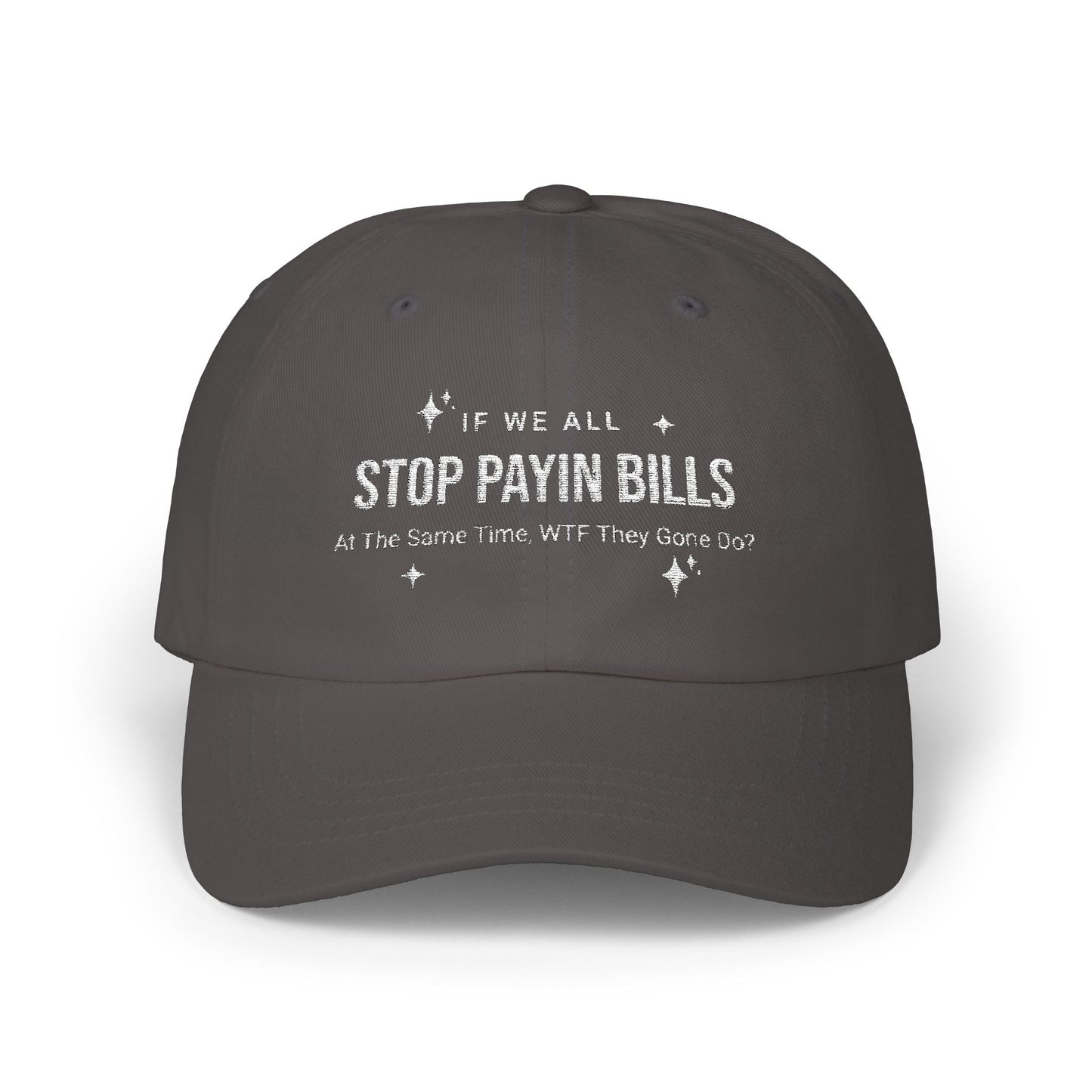 Stop Paying Bills Funny Dad Cap,  Gift for Mom, Relaxed Fit Hat, Father's Day Gift, Casual Headwear, Summer Accessory, Economic Strike