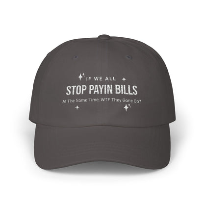 Stop Paying Bills Funny Dad Cap,  Gift for Mom, Relaxed Fit Hat, Father's Day Gift, Casual Headwear, Summer Accessory, Economic Strike