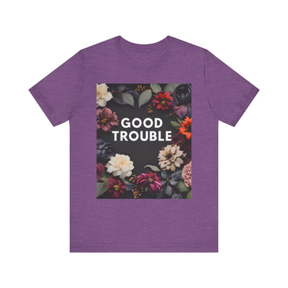 Good Trouble - Unisex Jersey Short Sleeve Tee