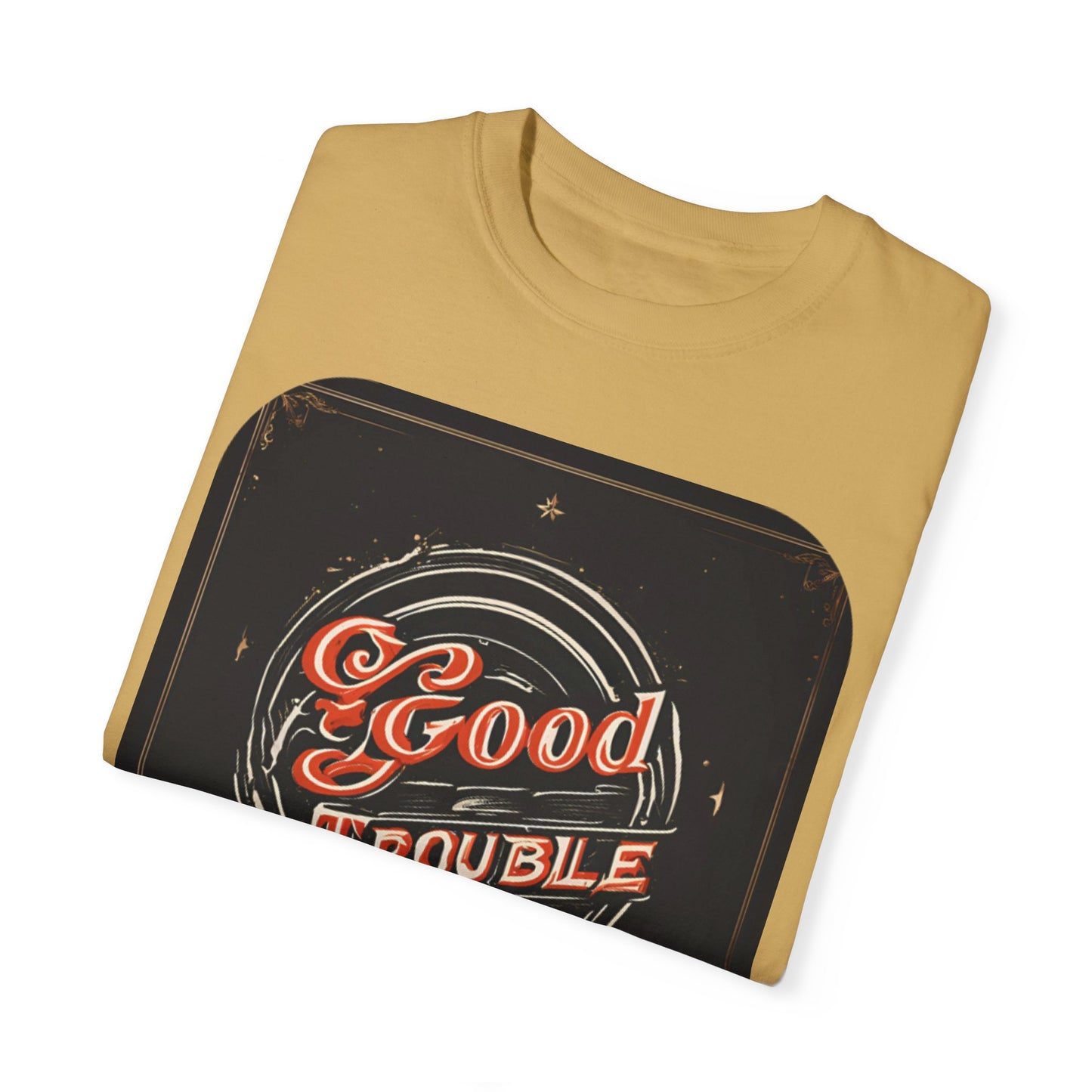 Good Trouble - Unisex Garment-Dyed T-shirt