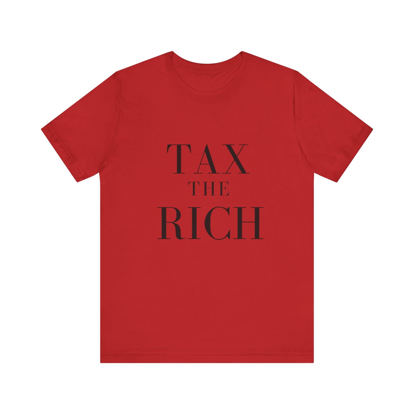 Tax The Rich Tee - Unisex Jersey Short Sleeve Shirt