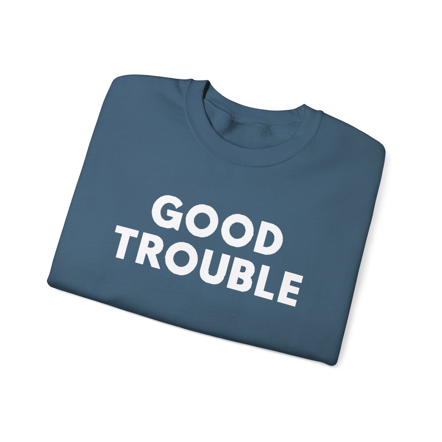 Good Trouble Crewneck Sweatshirt - Cozy Unisex Pullover for Activists, Perfect Gift for Birthdays, Holidays, Casual Wear