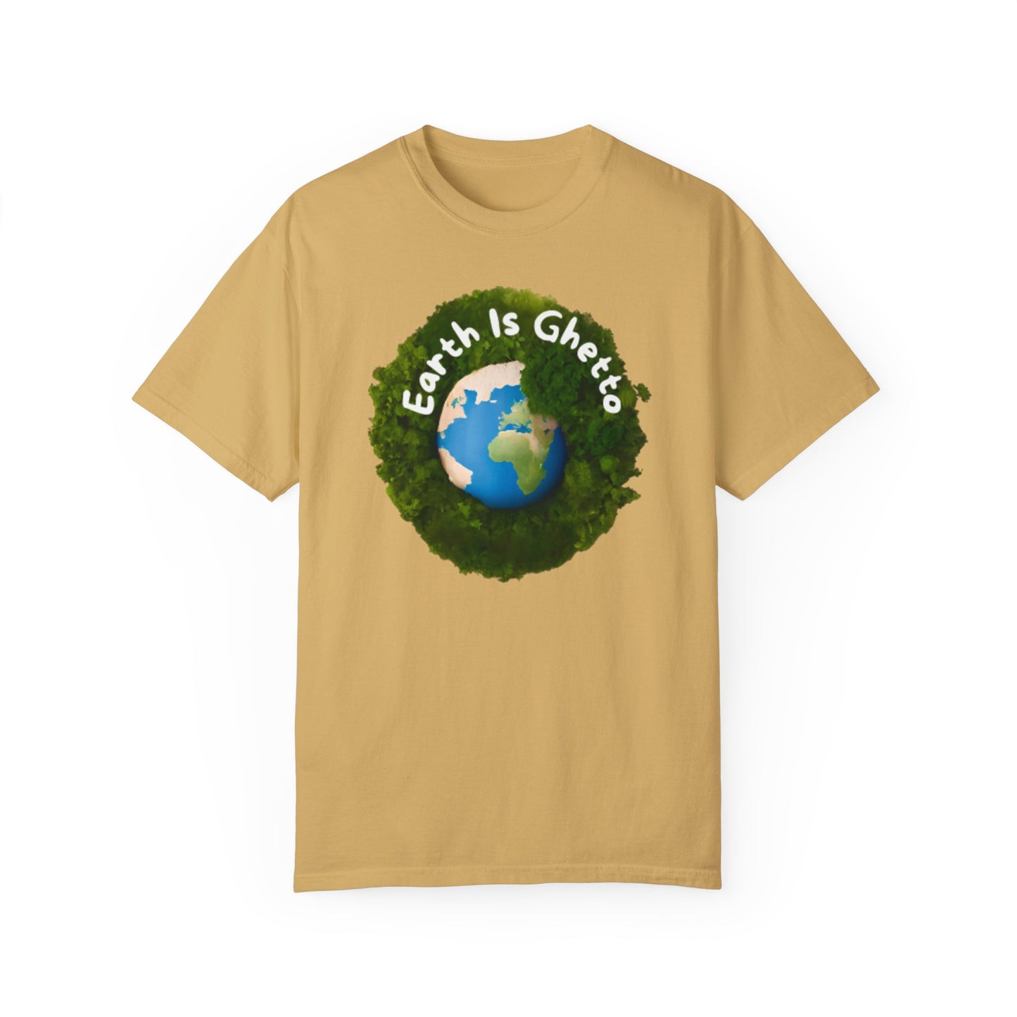 Earth is Ghetto  - Unisex Garment-Dyed T-shirt