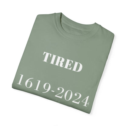 Tired  - Unisex Garment-Dyed T-shirt