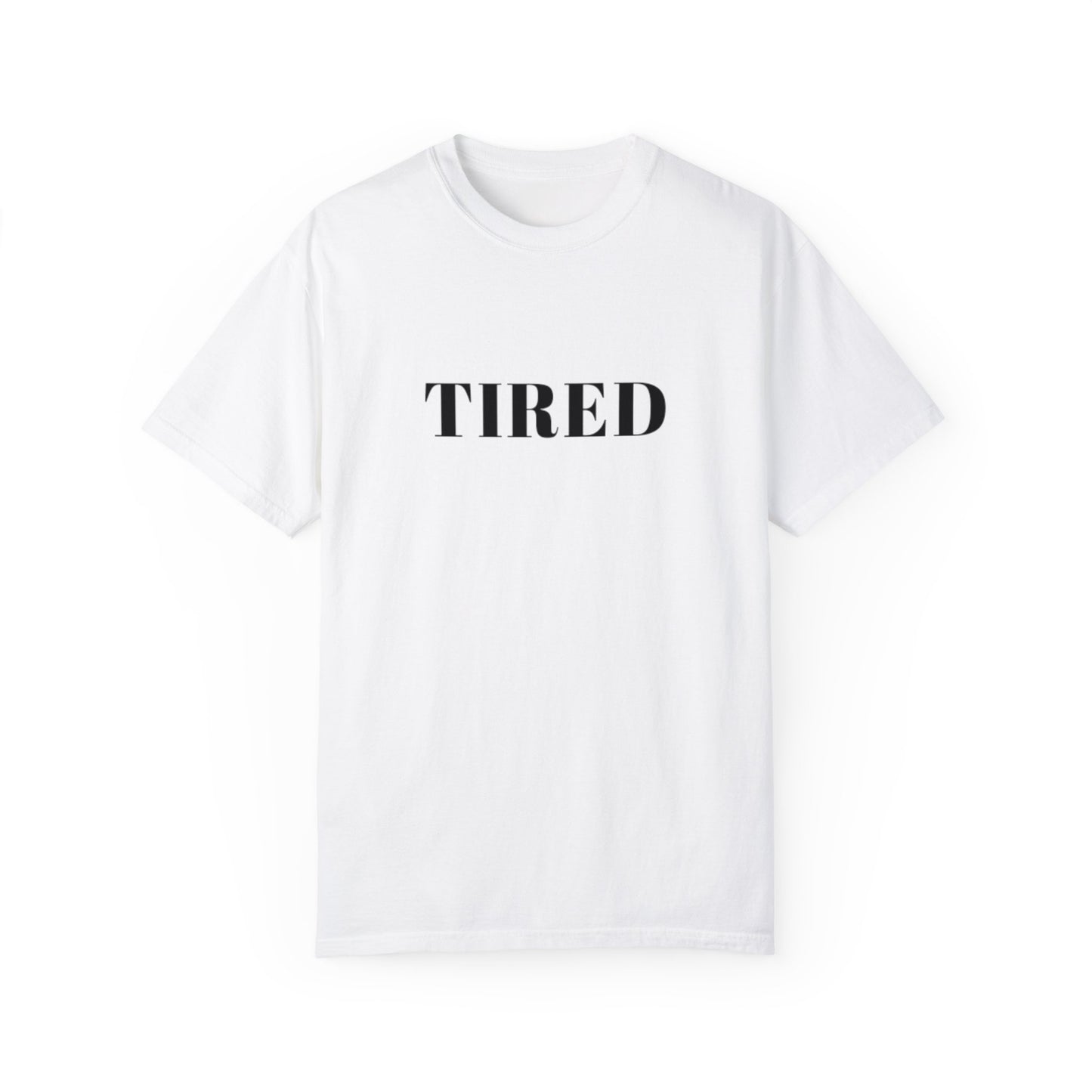 Tired  - Unisex Garment-Dyed T-shirt