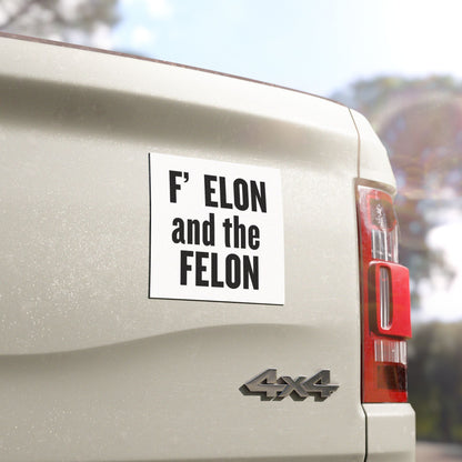 Bold Car Magnet: F ELON and the FELON - Perfect for Political Statements