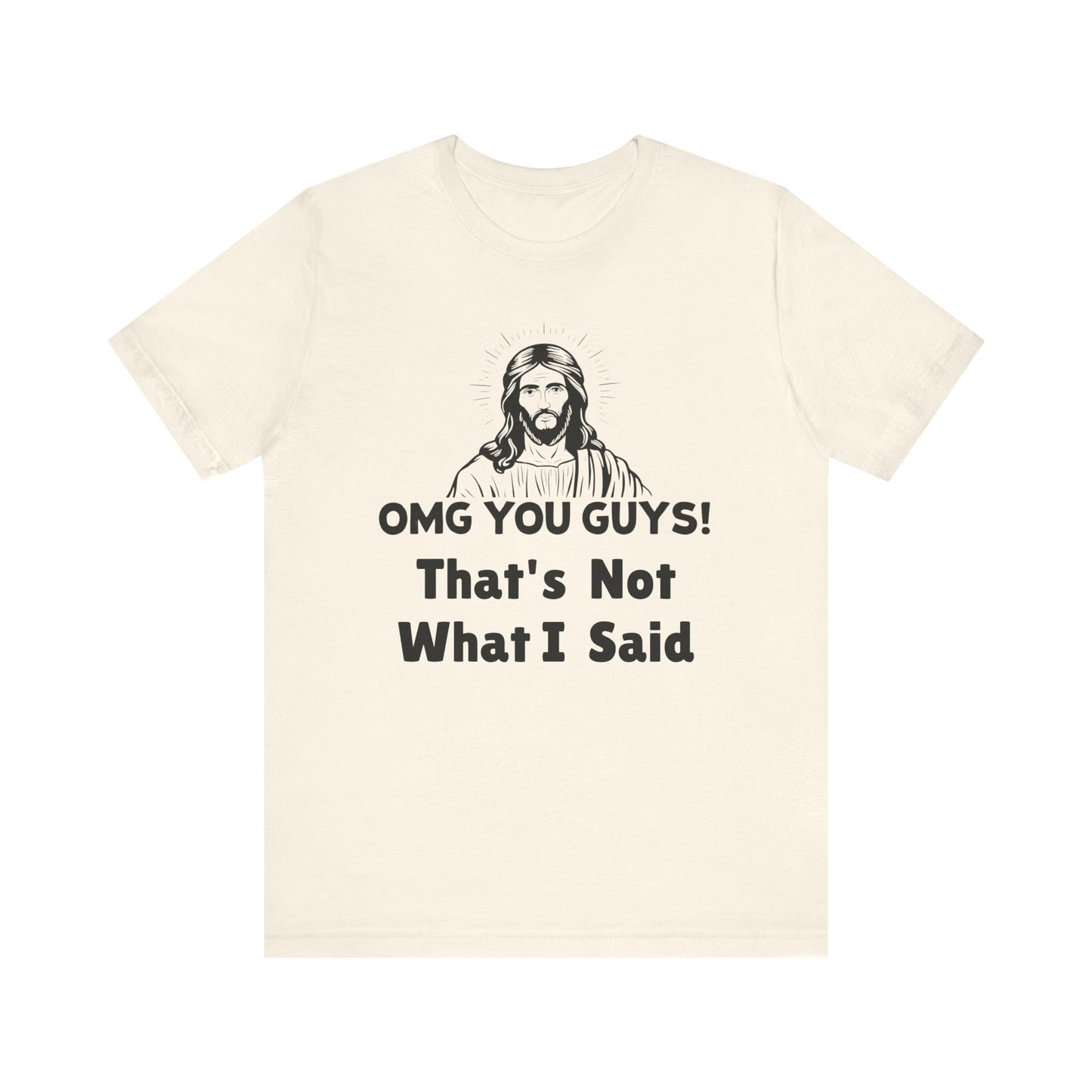 That's Not What I Said Jesus Tee - Unisex Jersey Short Sleeve Shirt, Statement Tee, Gift for Activists, Casual Wear, Hands Off Protest