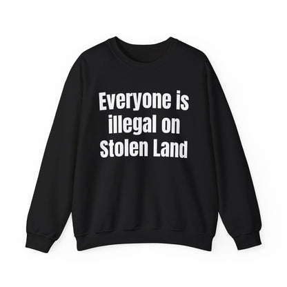 Everyone is illegal on Stolen Land Unisex Crewneck Sweatshirt, Summer Accessory, Economic Strike, Economic Black Out